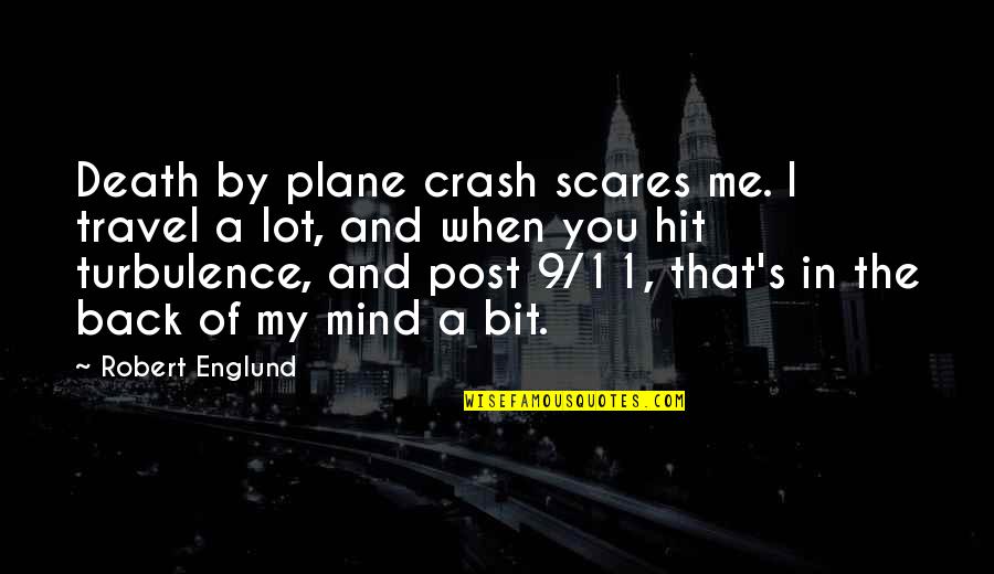 Hit Back Quotes By Robert Englund: Death by plane crash scares me. I travel