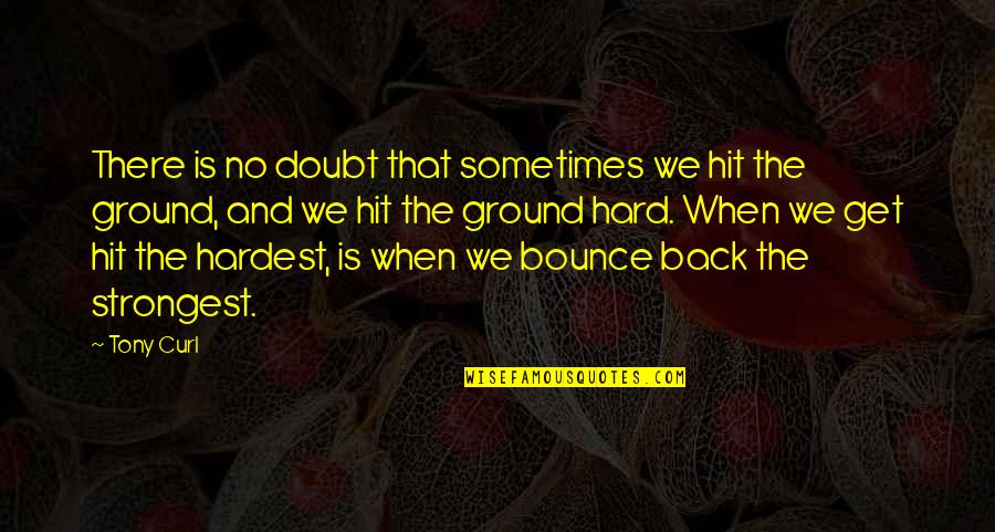 Hit Back Quotes By Tony Curl: There is no doubt that sometimes we hit Hit Back Quotes By Tony Curl: There is no doubt that sometimes we hit