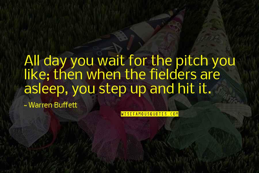 Hit By Pitch Quotes By Warren Buffett: All day you wait for the pitch you