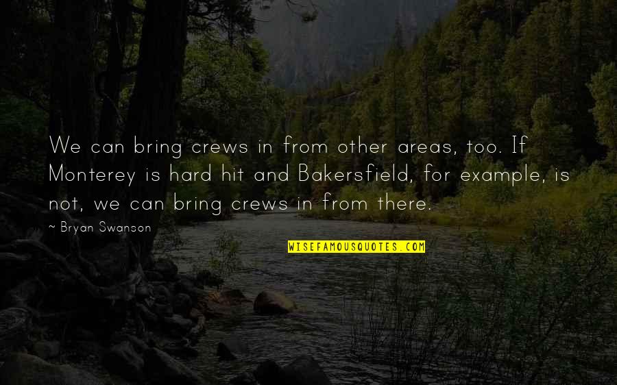 Hit Hard Quotes By Bryan Swanson: We can bring crews in from other areas,