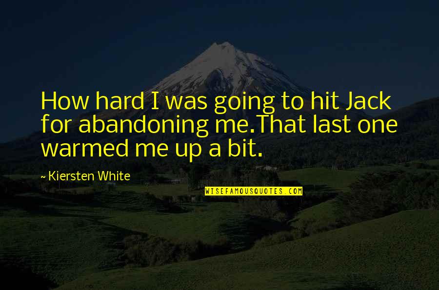 Hit Hard Quotes By Kiersten White: How hard I was going to hit Jack