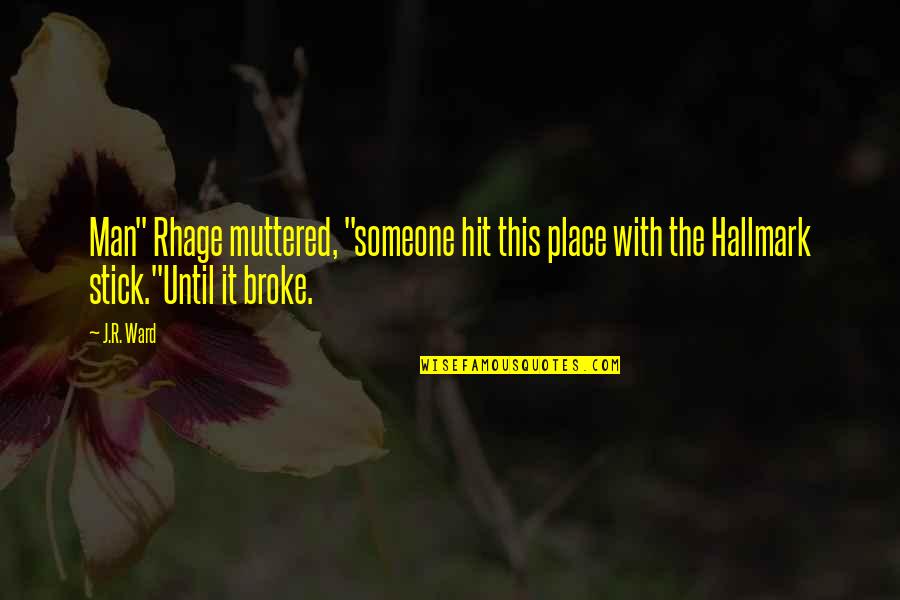Hit It Quotes By J.R. Ward: Man" Rhage muttered, "someone hit this place with