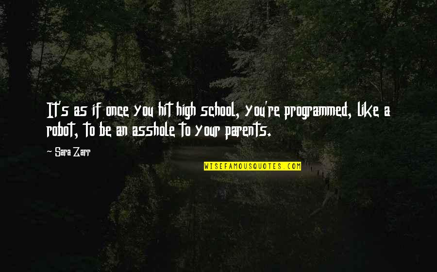 Hit It Quotes By Sara Zarr: It's as if once you hit high school, Hit It Quotes By Sara Zarr: It's as if once you hit high school,