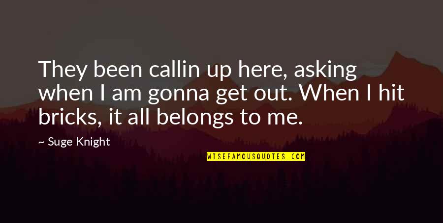 Hit Me Up Quotes By Suge Knight: They been callin up here, asking when I