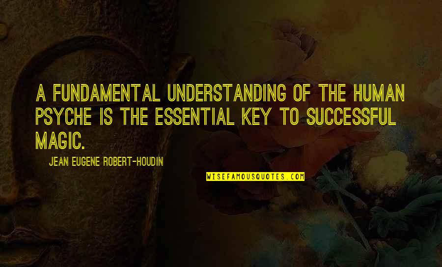 Hit Refresh Quotes By Jean Eugene Robert-Houdin: A fundamental understanding of the human psyche is