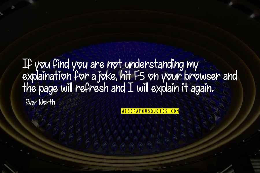 Hit Refresh Quotes By Ryan North: If you find you are not understanding my