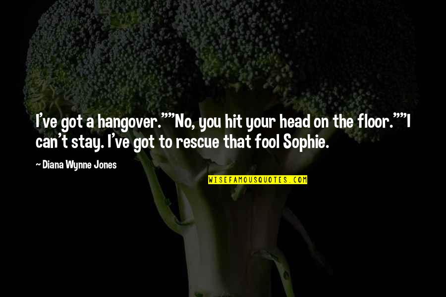 Hit The Floor Quotes By Diana Wynne Jones: I've got a hangover.""No, you hit your head