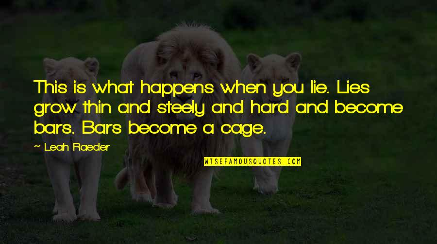 Hit The Sack Quotes By Leah Raeder: This is what happens when you lie. Lies