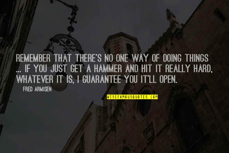 Hit You Hard Quotes By Fred Armisen: Remember that there's no one way of doing