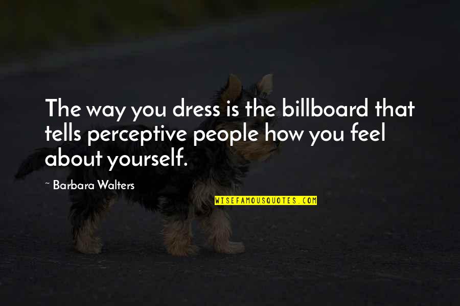 Hitagi Book Quotes By Barbara Walters: The way you dress is the billboard that