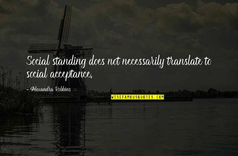 Hitam Putih Trans 7 Quotes By Alexandra Robbins: Social standing does not necessarily translate to social