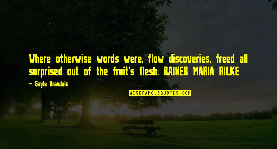 Hitarget Quotes By Gayle Brandeis: Where otherwise words were, flow discoveries, freed all Hitarget Quotes By Gayle Brandeis: Where otherwise words were, flow discoveries, freed all