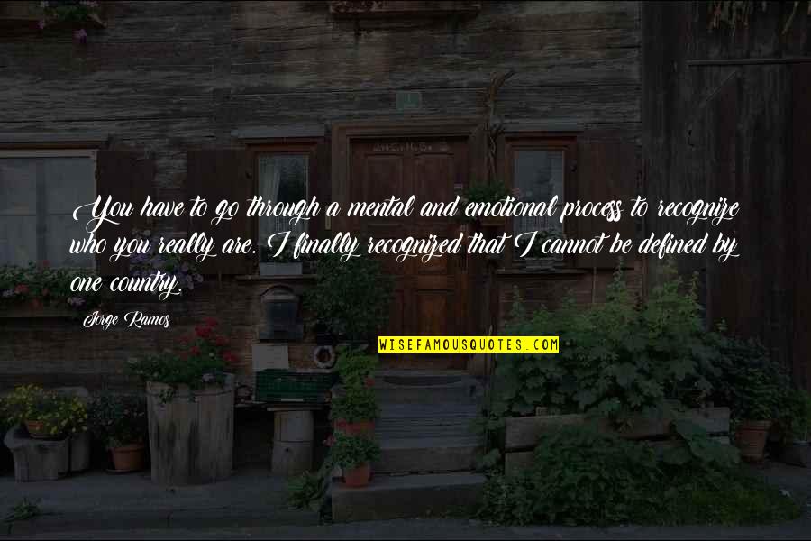 Hitch 2005 Quotes By Jorge Ramos: You have to go through a mental and Hitch 2005 Quotes By Jorge Ramos: You have to go through a mental and