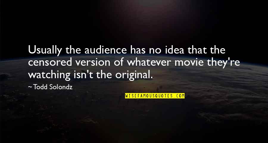 Hitchcock Filmmaking Quotes By Todd Solondz: Usually the audience has no idea that the