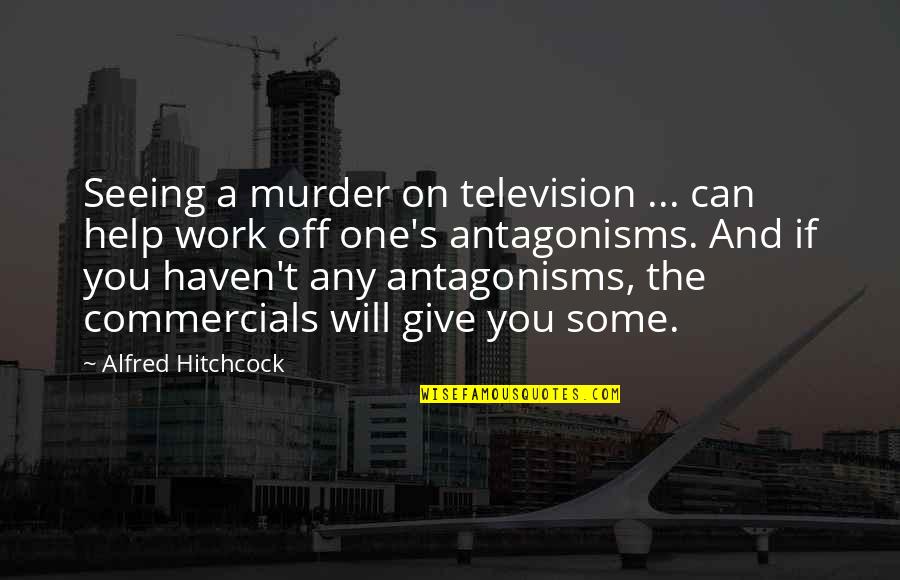 Hitchcock's Quotes By Alfred Hitchcock: Seeing a murder on television ... can help Hitchcock's Quotes By Alfred Hitchcock: Seeing a murder on television ... can help