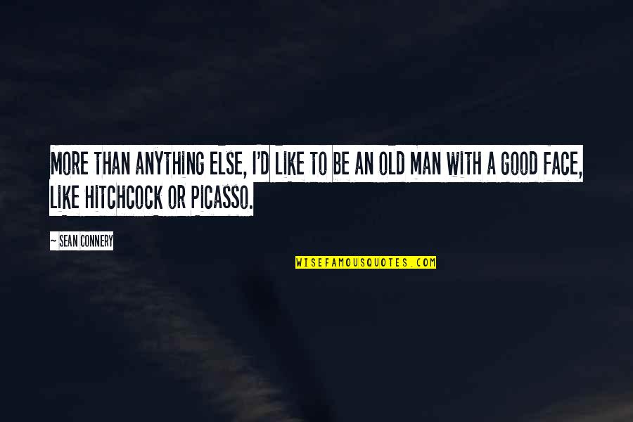 Hitchcock's Quotes By Sean Connery: More than anything else, I'd like to be Hitchcock's Quotes By Sean Connery: More than anything else, I'd like to be