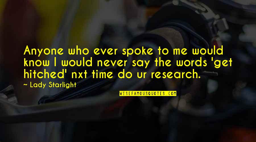 Hitched Inc Quotes By Lady Starlight: Anyone who ever spoke to me would know Hitched Inc Quotes By Lady Starlight: Anyone who ever spoke to me would know