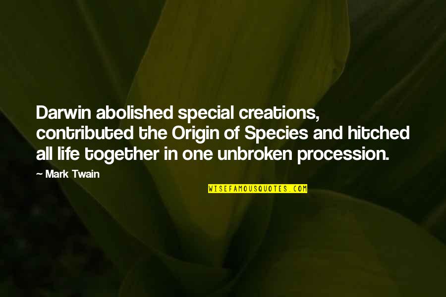 Hitched Inc Quotes By Mark Twain: Darwin abolished special creations, contributed the Origin of Hitched Inc Quotes By Mark Twain: Darwin abolished special creations, contributed the Origin of