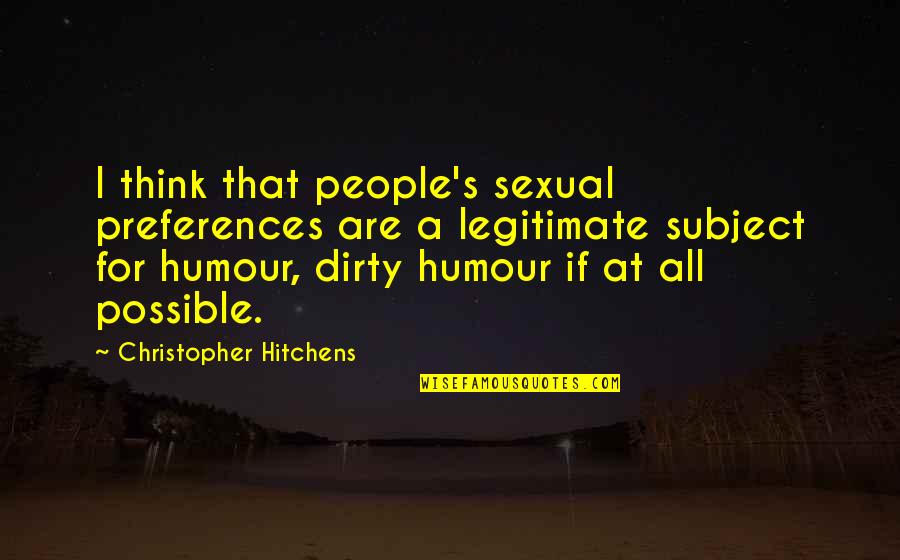 Hitchens's Quotes By Christopher Hitchens: I think that people's sexual preferences are a
