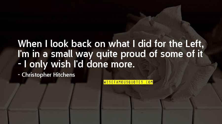 Hitchens's Quotes By Christopher Hitchens: When I look back on what I did