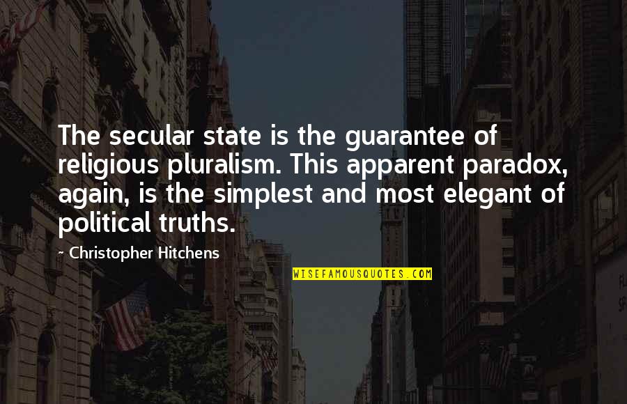 Hitchens's Quotes By Christopher Hitchens: The secular state is the guarantee of religious