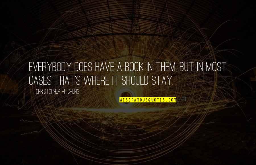 Hitchens's Quotes By Christopher Hitchens: Everybody does have a book in them, but