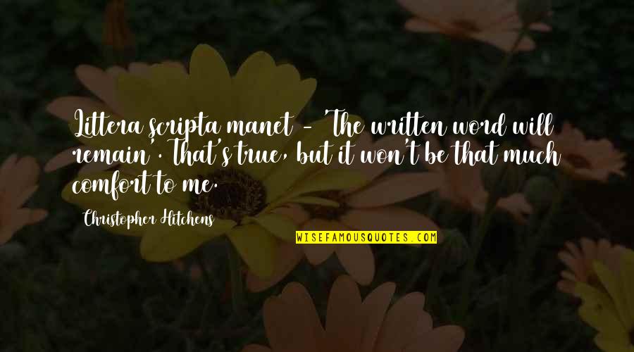 Hitchens's Quotes By Christopher Hitchens: Littera scripta manet - 'The written word will