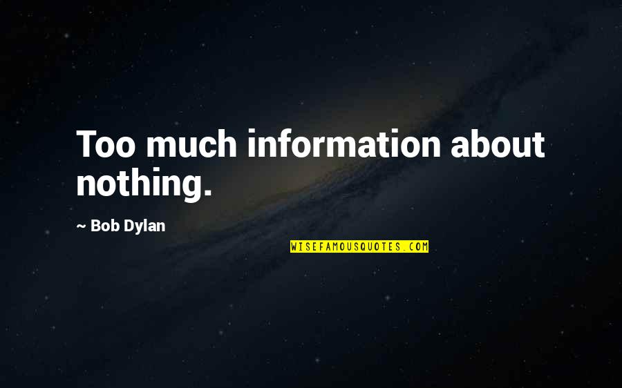 Hitchhikers Guide To The Galaxy Dolphin Quote Quotes By Bob Dylan: Too much information about nothing.