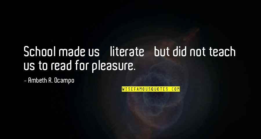 Hitchhikers Guide To The Galaxy Funny Quotes By Ambeth R. Ocampo: School made us 'literate' but did not teach Hitchhikers Guide To The Galaxy Funny Quotes By Ambeth R. Ocampo: School made us 'literate' but did not teach