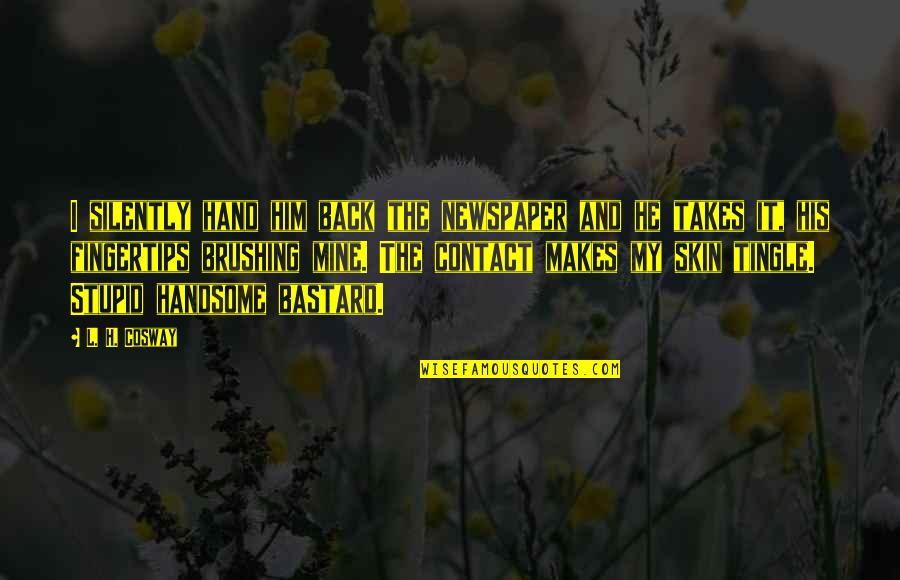 Hitchmough Riding Quotes By L. H. Cosway: I silently hand him back the newspaper and Hitchmough Riding Quotes By L. H. Cosway: I silently hand him back the newspaper and