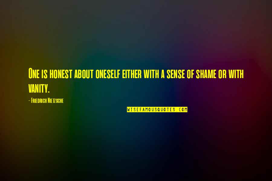 Hitek Global Quotes By Friedrich Nietzsche: One is honest about oneself either with a