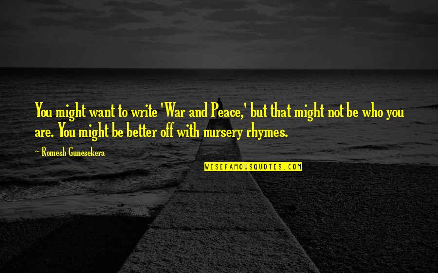 Hithere Games Quotes By Romesh Gunesekera: You might want to write 'War and Peace,' Hithere Games Quotes By Romesh Gunesekera: You might want to write 'War and Peace,'