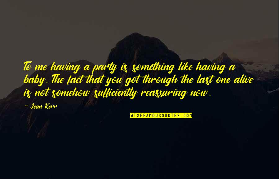 Hitherto Hath The Lord Quotes By Jean Kerr: To me having a party is something like