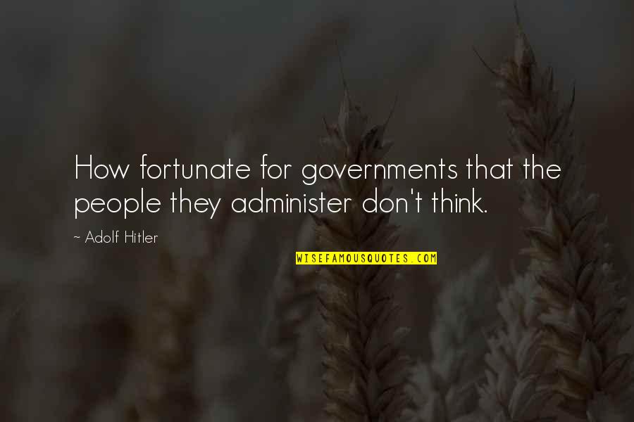 Hitler Adolf Quotes By Adolf Hitler: How fortunate for governments that the people they