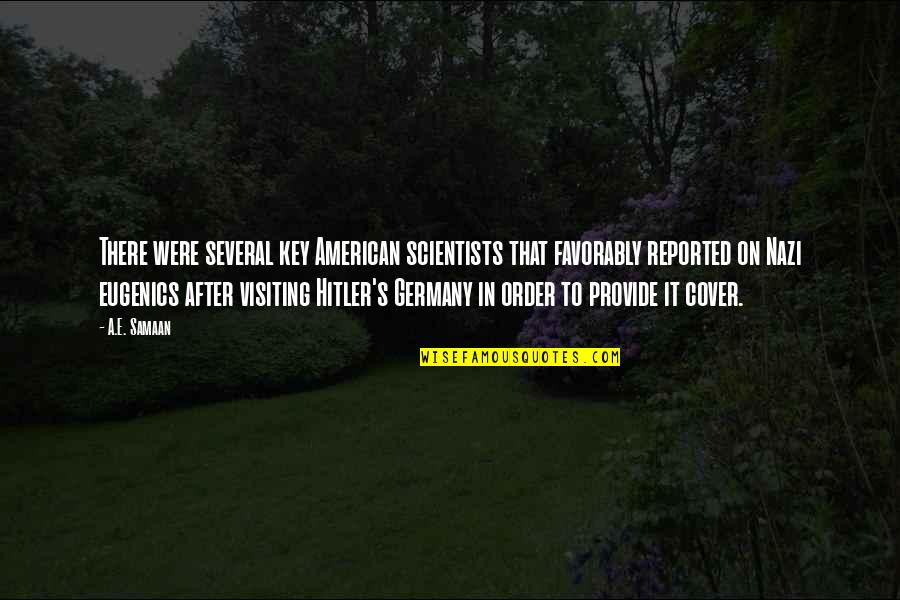 Hitler History Quotes By A.E. Samaan: There were several key American scientists that favorably