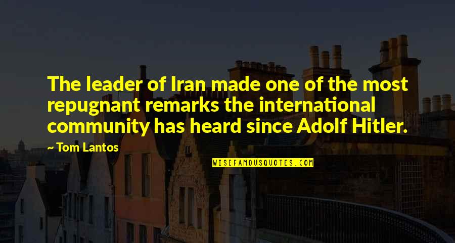 Hitler Iran Quotes By Tom Lantos: The leader of Iran made one of the
