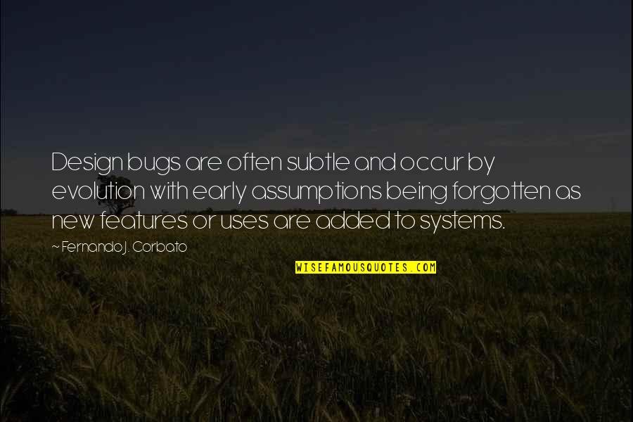 Hitler Iraq Quotes By Fernando J. Corbato: Design bugs are often subtle and occur by
