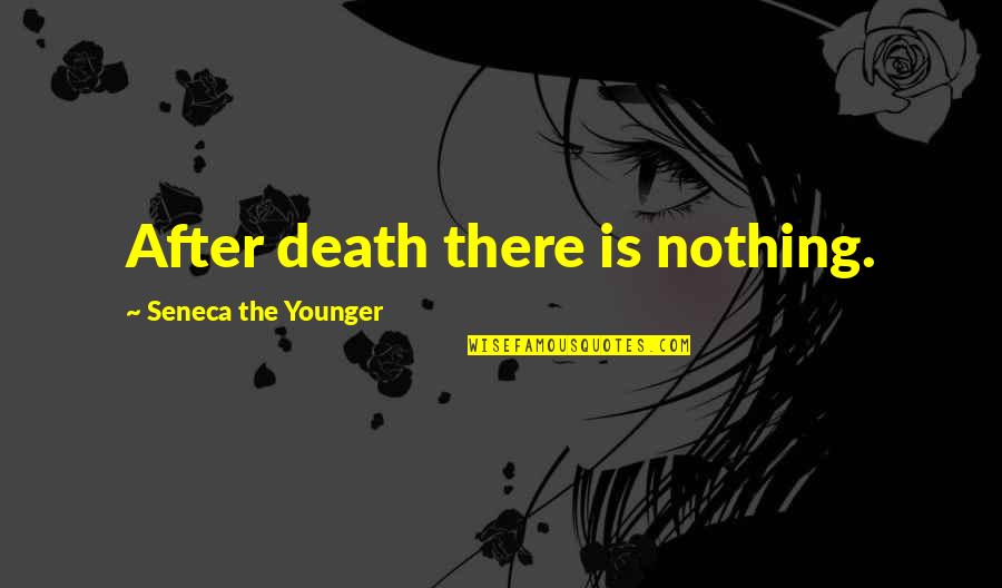 Hitler Quotes And Quotes By Seneca The Younger: After death there is nothing.