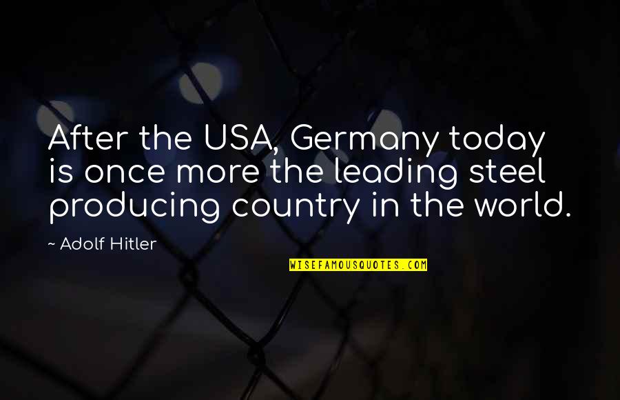 Hitler S Germany Quotes By Adolf Hitler: After the USA, Germany today is once more