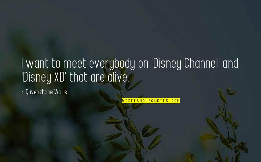 Hitlin Quotes By Quvenzhane Wallis: I want to meet everybody on 'Disney Channel' Hitlin Quotes By Quvenzhane Wallis: I want to meet everybody on 'Disney Channel'
