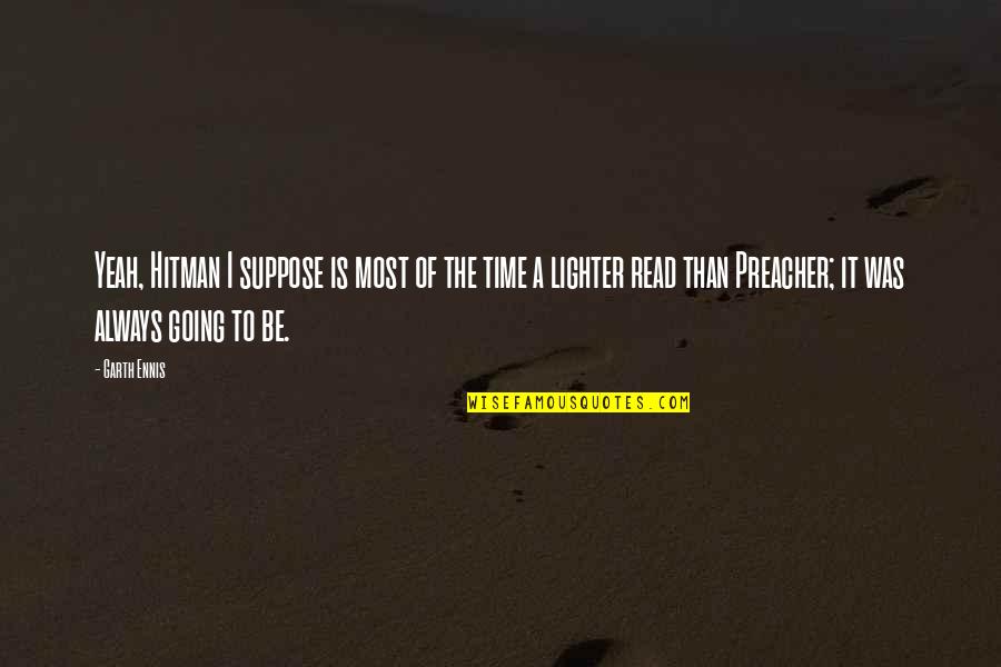 Hitman 2 Quotes By Garth Ennis: Yeah, Hitman I suppose is most of the
