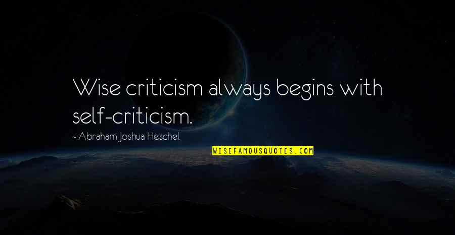 Hitman Hart Wrestling With Shadows Quotes By Abraham Joshua Heschel: Wise criticism always begins with self-criticism.