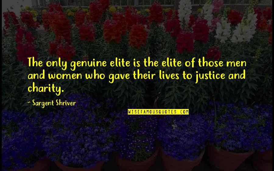 Hitman Hart Wrestling With Shadows Quotes By Sargent Shriver: The only genuine elite is the elite of