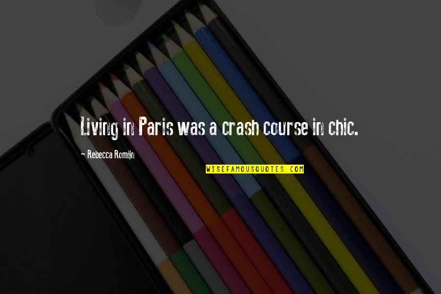 Hitman Reborn Kyoya Hibari Quotes By Rebecca Romijn: Living in Paris was a crash course in