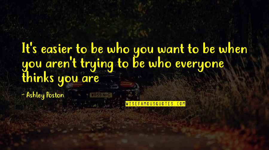 Hitnrun Cards Quotes By Ashley Poston: It's easier to be who you want to