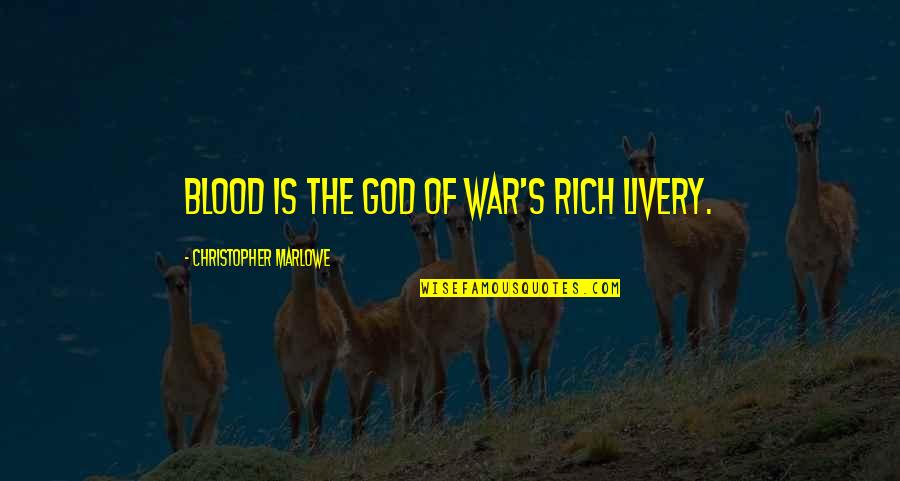 Hitohira Starlight Quotes By Christopher Marlowe: Blood is the god of war's rich livery.