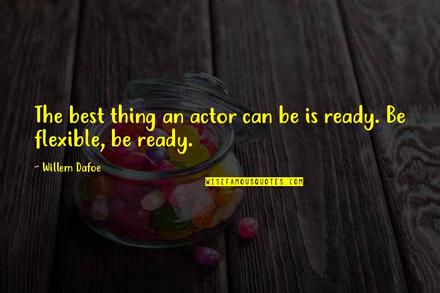 Hitopadesha Quotes By Willem Dafoe: The best thing an actor can be is