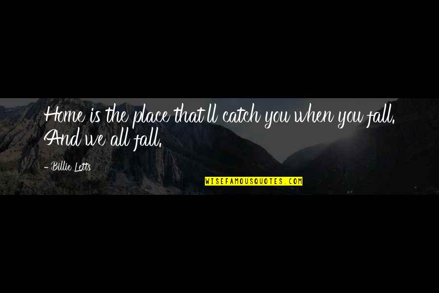 Hitoshi Shinso Quotes By Billie Letts: Home is the place that'll catch you when