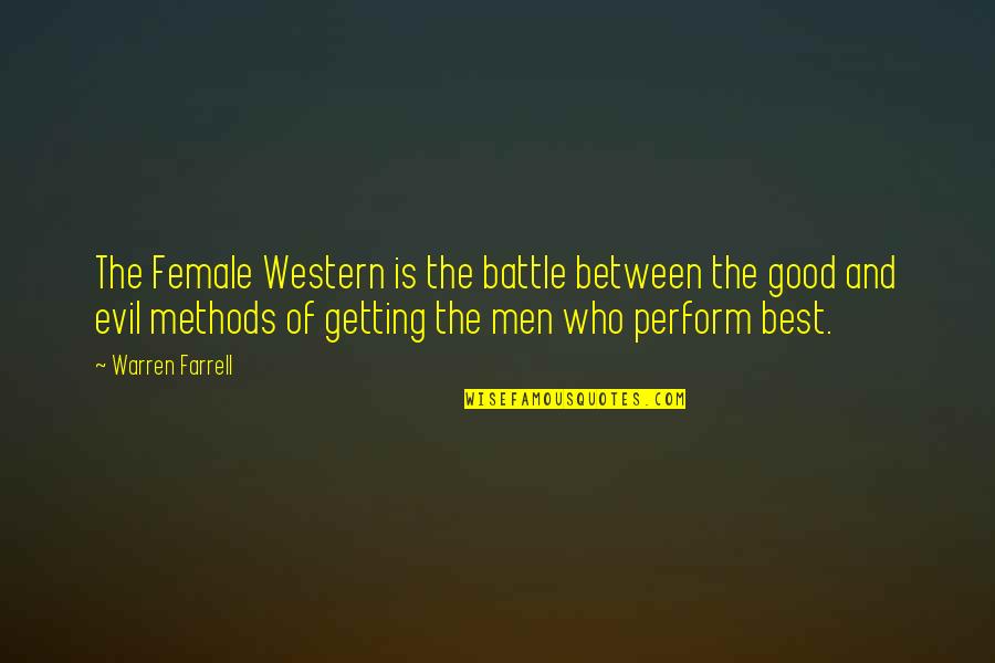 Hitre Sladice Quotes By Warren Farrell: The Female Western is the battle between the