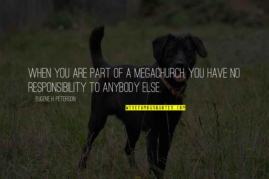 Hitrecord Joseph Quotes By Eugene H. Peterson: When you are part of a megachurch, you Hitrecord Joseph Quotes By Eugene H. Peterson: When you are part of a megachurch, you
